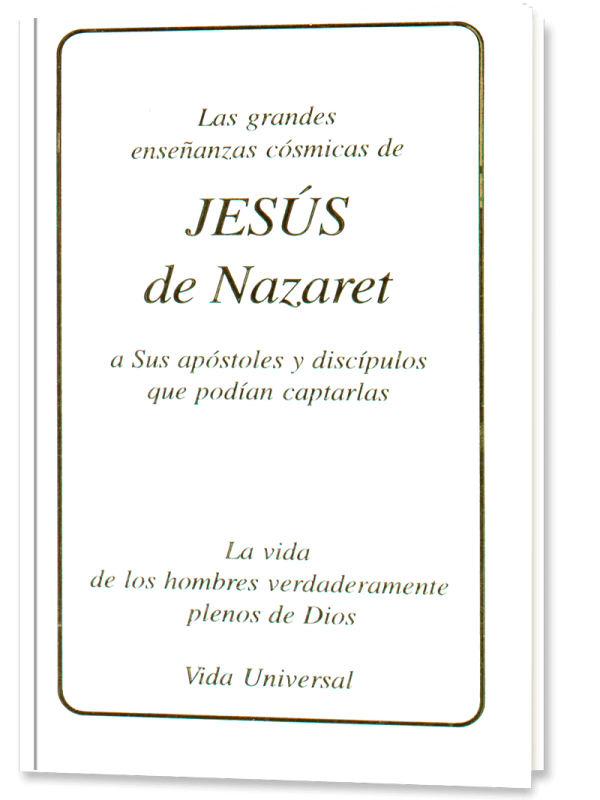 Las grandes enseñanzas cósmicas de Jesús de Nazaret a Sus apóstoles y discípulos que podían captarlas