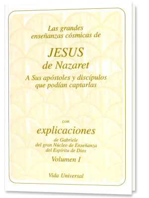 Las grandes enseñanzas cósmicas de Jesús de Nazaret. Tomo 1