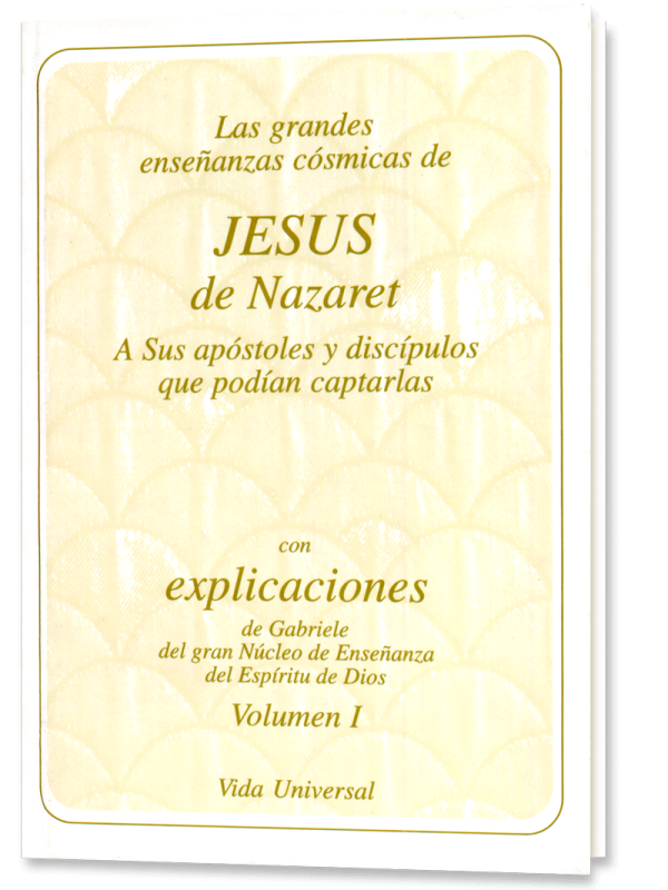 Las grandes enseñanzas cósmicas de Jesús de Nazaret. Tomo 1