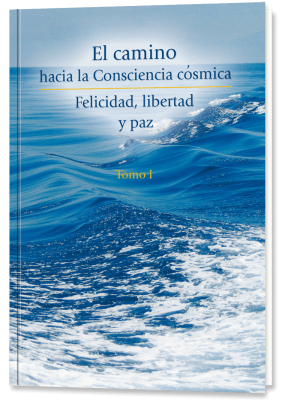 El camino hacia la consciencia cósmica. Tomo 1