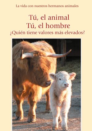 eBook - Tú, el animal. Tú, el hombre. ¿Quién tiene valores más elevados? [Digital]