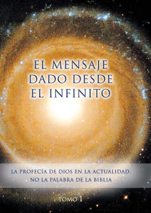 eBook - El mensaje dado desde el Infinito. Tomo 1 [Digital]